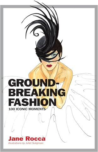 Groundbreaking Fashion: 100 iconic moments
