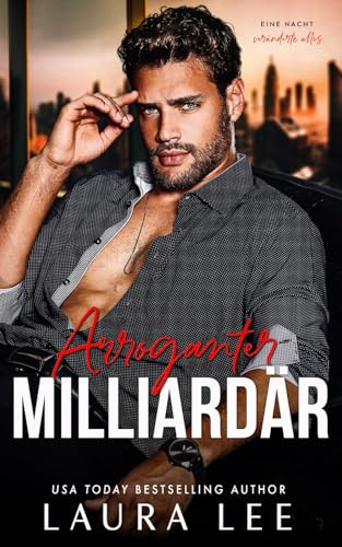 Arroganter Milliardär: Ein Enemies-to-Lovers-Office-Roman (Bedding the Billionaire German Edition)
