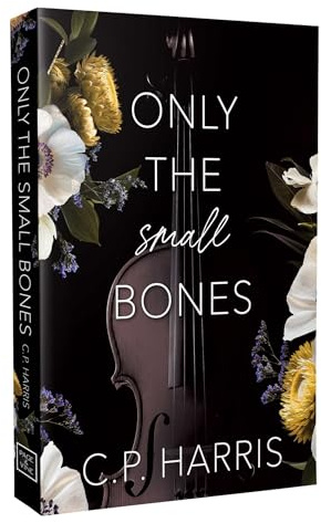 Only the Small Bones: Forbidden Slow Burn Romance (Slow Burns & Tragic Beginnings)