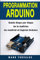 Programmation Arduino: Guide étape par étape de la maîtrise du matériel et logiciel Arduino