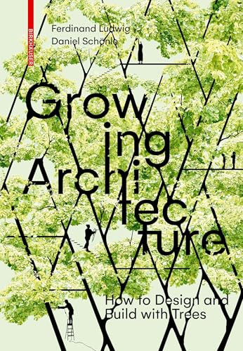 Growing Architecture: How to Design and Build with Trees