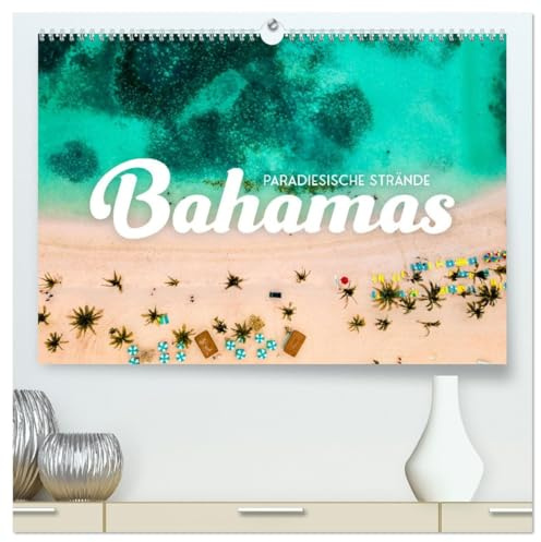 Bahamas - Paradiesische Strände. (hochwertiger Premium Wandkalender 2026 DIN A2 quer), Kunstdruck in Hochglanz: Eine Reise ins Paradies. (CALVENDO Orte)