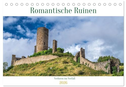 Romantische Ruinen (Tischkalender 2026 DIN A5 quer), CALVENDO Monatskalender: Burgruinen - Verloren im Verfall. (CALVENDO Orte)