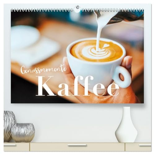 Genussmomente Kaffee (hochwertiger Premium Wandkalender 2026 DIN A2 quer), Kunstdruck in Hochglanz: Hol Dir den absoluten Kaffeegenuss nach Hause! (CALVENDO Lifestyle)