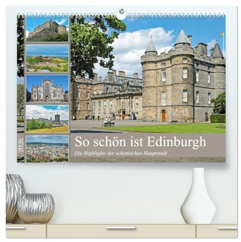 So schön ist Edinburgh (hochwertiger Premium Wandkalender 2026 DIN A2 quer), Kunstdruck in Hochglanz: Die Highlights der schottischen Hauptstadt (CALVENDO Orte)