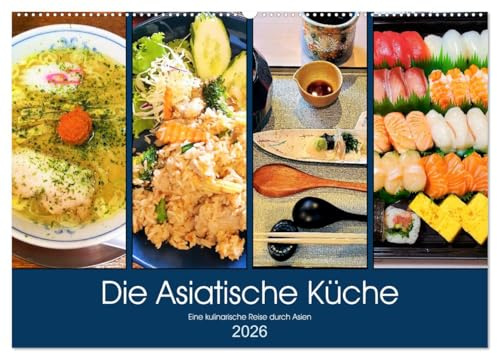Die Asiatische Küche - Eine kulinarische Reise durch Asien (Wandkalender 2026 DIN A2 quer), CALVENDO Monatskalender: Die vielfältige asiatische Küche ... Gewürzen ergänzt wird. (CALVENDO Lifestyle)