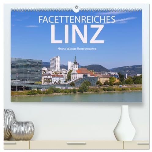 Facettenreiches Linz (hochwertiger Premium Wandkalender 2026 DIN A2 quer), Kunstdruck in Hochglanz: Hanna Wagner zeigt Monat für Monat die ... Donaustadt Linz. (CALVENDO Orte)