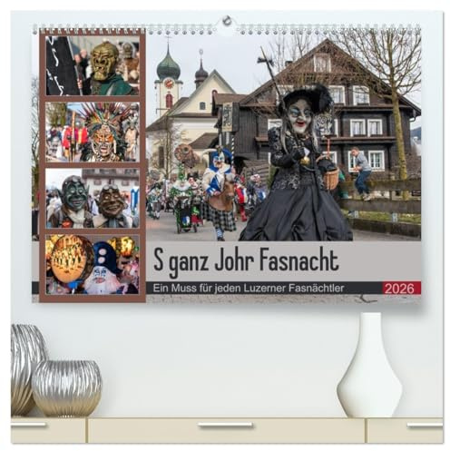 S ganz Johr Fasnacht (hochwertiger Premium Wandkalender 2026 DIN A2 quer), Kunstdruck in Hochglanz: Ein Muss für jeden Luzerner Fasnächtler (CALVENDO Kunst)