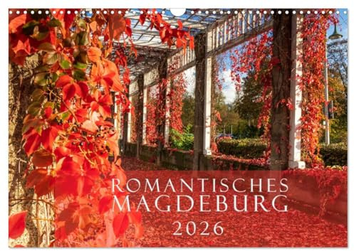 Romantisches Magdeburg (Wandkalender 2026 DIN A3 quer), CALVENDO Monatskalender: Magdeburg von seiner romantischen Seite (CALVENDO Orte)