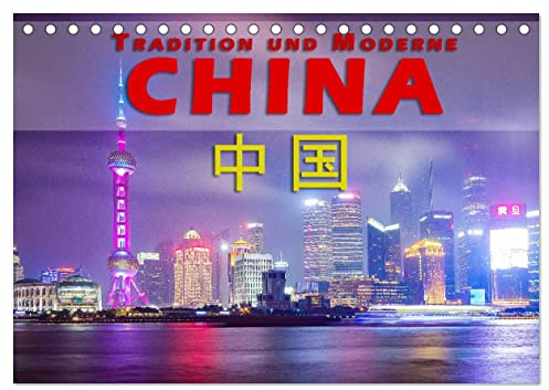 China - Tradition und Moderne (Tischkalender 2026 DIN A5 quer), CALVENDO Monatskalender: Ein Land im Umbruch zwischen Moderne und alter Tradition (CALVENDO Orte)