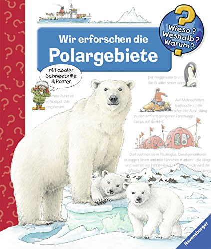 Wir erforschen die Polargebiete (Wieso? Weshalb? Warum?, Band 52)