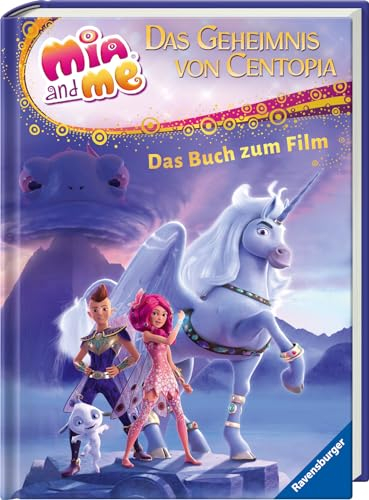 Mia and me - Das Geheimnis von Centopia: Das Buch zum Film