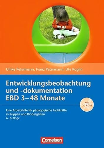 Entwicklungsbeobachtung und -dokumentation (EBD): 3-48 Monate: Eine Arbeitshilfe für pädagogische Fachkräfte in Krippen und Kindergärten. Buch mit CD-ROM