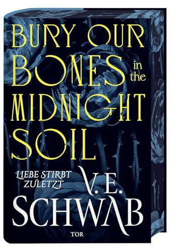 Bury Our Bones in the Midnight Soil: Liebe stirbt zuletzt | (Deutsche Ausgabe) Episch-romantische Vampir-Fantasy. Mit limitiertem Farbschnitt und Leuchtschrift