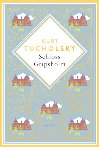 Kurt Tucholsky, Schloss Gripsholm. Eine Sommergeschichte. Schmuckausgabe mit Goldprägung: Eine fröhlich-ausgelassene Romanze Landlust (Anacondas besondere Klassiker, Band 8)