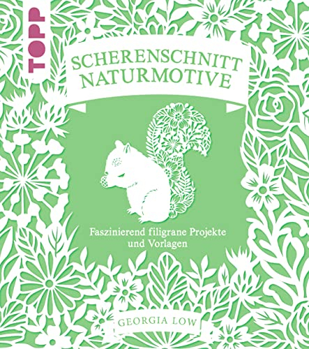 Scherenschnitt Naturmotive: Faszinierend filigrane Projekte und Vorlagen. Mit sämtlichen Vorlagen im Buch und als Download