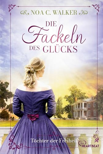 Die Fackeln des Glücks - Töchter der Freiheit (Die große Südstaaten-Saga)