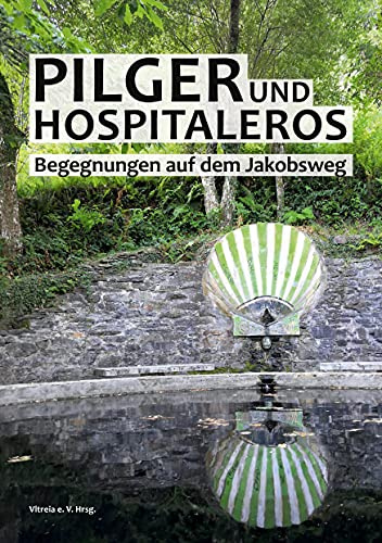 Pilger und Hospitaleros: Begegnungen auf dem Jakobsweg