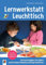 Lernwerkstatt Leuchttisch – Ein Praxisratgeber mit Spielen zum Forschen, Entdecken und Experimentieren: Für Kita, Krippe und Tagespflege