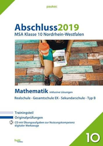 Abschluss 2019 - Mittlerer Schulabschluss Nordrhein-Westfalen Mathematik: Originalprüfungen mit Trainingsteil und CD, inklusive Lösungen (pauker.)