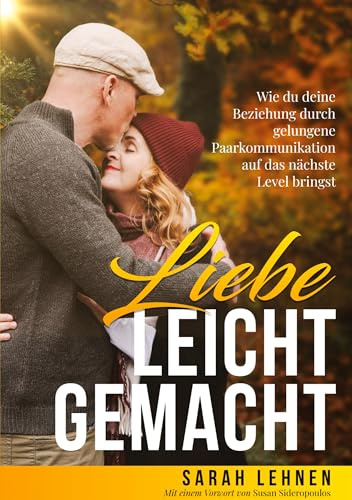 Liebe leicht gemacht: Wie du deine Beziehung durch gelungene Paarkommunikation auf das nächste Level bringst