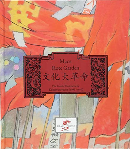 Maos Rote Garden: China und die Kulturrevolution (Chinesische Geschichte)