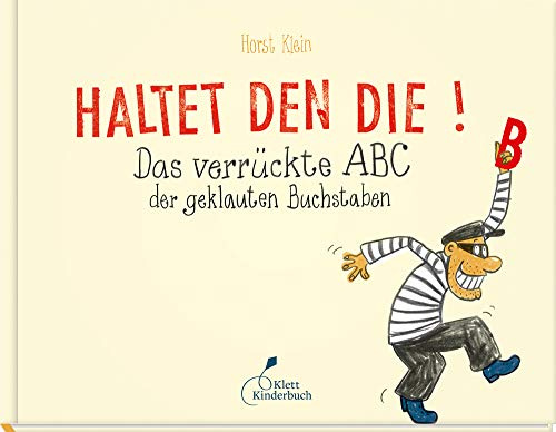 Haltet den Die!: Das verrückte ABC der geklauten Buchstaben | Witzige ABC-Rätselreime für den Schulanfang
