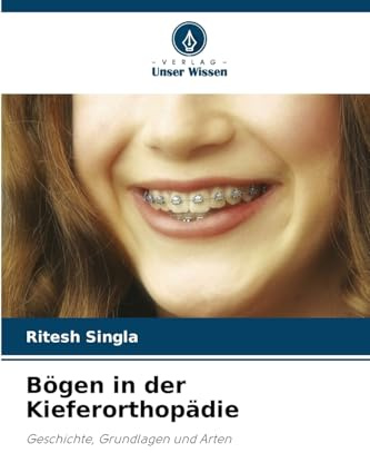Bögen in der Kieferorthopädie: Geschichte, Grundlagen und Arten