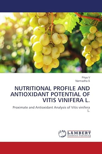 NUTRITIONAL PROFILE AND ANTIOXIDANT POTENTIAL OF VITIS VINIFERA L.: Proximate and Antioxidant Analysis of Vitis vinifera L.