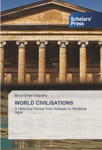 WORLD CIVILISATIONS: A Historical Survey from Antiquity to Medieval Ages