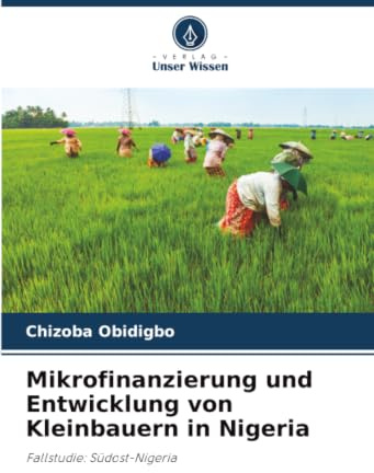 Mikrofinanzierung und Entwicklung von Kleinbauern in Nigeria: Fallstudie: Südost-Nigeria