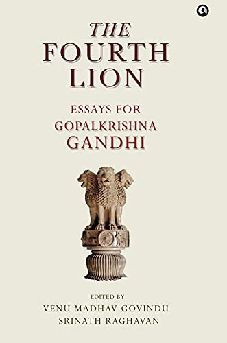 The Fourth Lion: Essays for Gopakrishna Gandhi