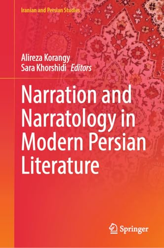 Narration and Narratology in Modern Persian Literature: Narration and Narratology in Modern Persian Literature (Iranian and Persian Studies)
