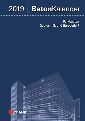 Beton-Kalender 2019: Schwerpunkte: Parkbauten; Geotechnik und Eurocode 7 (Beton-Kalender (VCH)) (2 Bände)