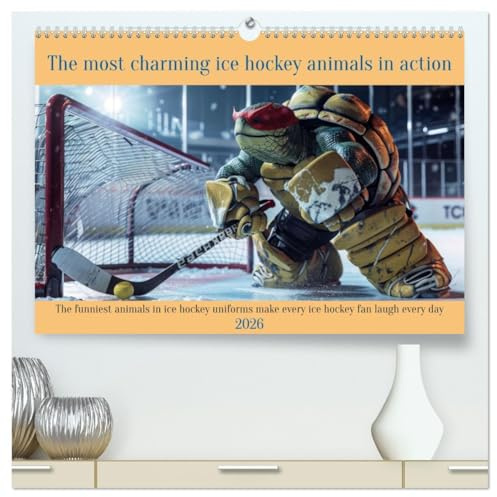The most charming ice hockey animals in action (High Quality Premium Wall Calendar 2026 DIN A2 landscape),CALVENDO 12 Month Wall Calendar: The ... hockey fan laugh every day (CALVENDO Sports)