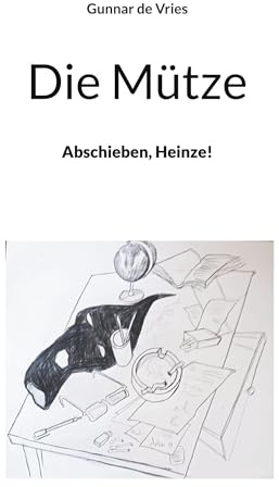 Die Mütze: Abschieben, Heinze!