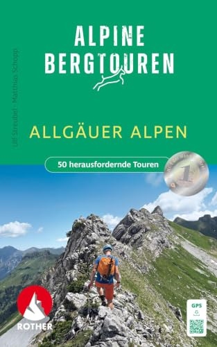 ROTHER Wanderbuch Alpine Bergtouren Allgäuer Alpen: 50 herausfordernde Touren. Mit GPS-Tracks