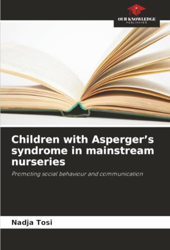 Children with Asperger’s syndrome in mainstream nurseries: Promoting social behaviour and communication