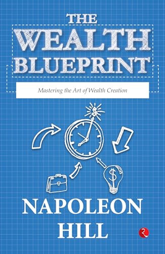 The Wealth Blueprint: Mastering the Art of Wealth Creation