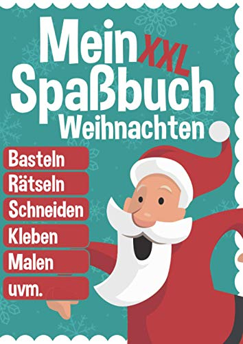 Mein XXL Spaßbuch - Weihnachten: Basteln, Rätseln, Schneiden, Kleben, Malen und vieles mehr | Bastel- und Malbuch zu Weihnachten für Kinder ab 3 Jahren | Inklusive Scherenführerschein