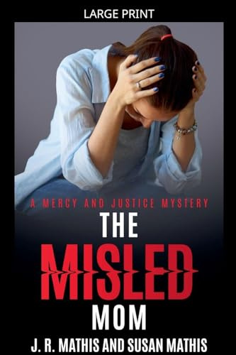 The Misled Mom (The Mercy and Justice Mysteries, Band 18)