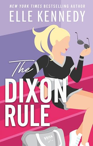 The Dixon Rule: The addictive, must-read hockey romance from TikTok sensation, Elle Kennedy! (Campus Diaries)