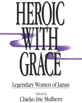 Heroic with Grace: Legendary Women of Japan