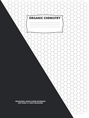 Organic Chemistry: Hexagonal Graph Paper Notebook: 200 pages, 1/4 Inch Hexagons:8.5 x 11 Inches