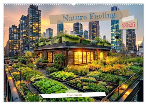 Nature Feeling - Urban Jungle (Wandkalender 2025 DIN A2 quer), CALVENDO Monatskalender