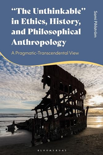 The Unthinkable in Ethics, History and Philosophical Anthropology: A Pragmatic-Transcendental View