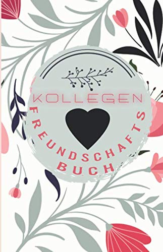 Kollegen Freundschaftsbuch: Geschenk zum Abschied für den Arbeitskollegen oder Kollegin,ob die Elternzeit, Jobwechsel oder Rente ansteht.