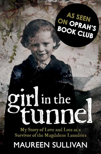 Girl in the Tunnel: My Story of Love and Loss as a Survivor of the Magdalene Laundries