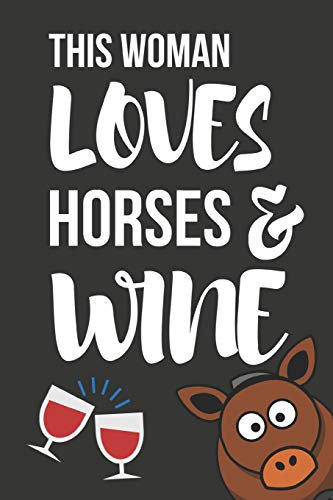 This Woman Loves Horses & Wine: Novelty Horse & Wine Birthday Gifts For Girls, Women, Mom, Sister ~ Small Lined Notebook / Diary (6 x 9)
