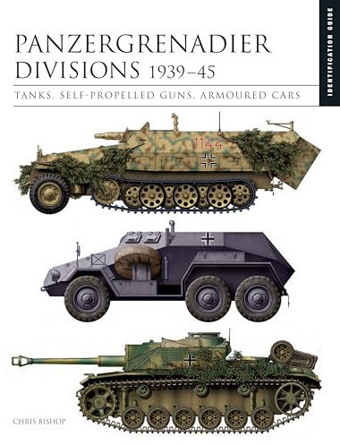 Panzergrenadier Divisions 1939–45: The Essential Vehicle Identification Guide (Essential ID Guides)